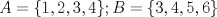 TEX: $A=\{ 1, 2, 3, 4 \}; B=\{ 3, 4, 5, 6 \}$