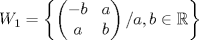 TEX: $$W_1=\left \{ \left ( \begin{matrix}<br />-b &a \\ <br /> a &b <br />\end{matrix} \right ) /a,b \in \mathbb{R} \right \}  $$