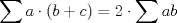 TEX: $$<br />\sum {a \cdot \left( {b + c} \right)}  = 2 \cdot \sum {ab} <br />$$