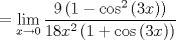 TEX: \[<br /> = \mathop {\lim }\limits_{x \to 0} \frac{{9\left( {1 - \cos ^2 \left( {3x} \right)} \right)}}<br />{{18x^2 \left( {1 + \cos \left( {3x} \right)} \right)}}<br />\]<br />