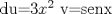 TEX:  du=3$x^2$ v=senx 