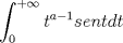 TEX: $$\int_0^{ + \infty } {t^{a - 1} sent} dt$$