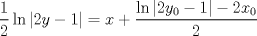 TEX: % MathType!MTEF!2!1!+-<br />% feaafiart1ev1aaatCvAUfeBSjuyZL2yd9gzLbvyNv2CaerbuLwBLn<br />% hiov2DGi1BTfMBaeXatLxBI9gBaerbd9wDYLwzYbItLDharqqtubsr<br />% 4rNCHbGeaGqiVu0Je9sqqrpepC0xbbL8F4rqqrFfpeea0xe9Lq-Jc9<br />% vqaqpepm0xbba9pwe9Q8fs0-yqaqpepae9pg0FirpepeKkFr0xfr-x<br />% fr-xb9adbaqaaeGaciGaaiaabeqaamaabaabaaGcbaWaaSaaaeaaca<br />% aIXaaabaGaaGOmaaaaciGGSbGaaiOBamaaemaabaGaaGOmaiaadMha<br />% cqGHsislcaaIXaaacaGLhWUaayjcSdGaeyypa0JaamiEaiabgUcaRm<br />% aalaaabaGaciiBaiaac6gadaabdaqaaiaaikdacaWG5bWaaSbaaSqa<br />% aiaaicdaaeqaaOGaeyOeI0IaaGymaaGaay5bSlaawIa7aiabgkHiTi<br />% aaikdacaWG4bWaaSbaaSqaaiaaicdaaeqaaaGcbaGaaGOmaaaaaaa!507B!<br />\[<br />\frac{1}<br />{2}\ln \left| {2y - 1} \right| = x + \frac{{\ln \left| {2y_0  - 1} \right| - 2x_0 }}<br />{2}<br />\]