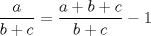 TEX: \[<br />\frac{a}<br />{{b + c}} = \frac{{a + b + c}}<br />{{b + c}} - 1<br />\]