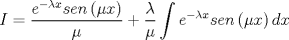 TEX: \[<br />I = \frac{{e^{ - \lambda x} sen\left( {\mu x} \right)}}<br />{\mu } + \frac{\lambda }<br />{\mu }\int {e^{ - \lambda x} sen} \left( {\mu x} \right)dx<br />\]<br />