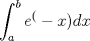 TEX: $\displaystyle \int_{a}^{b}e^ (-x) dx$