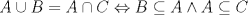 TEX: \[<br />A \cup B = A \cap C \Leftrightarrow B \subseteq A \wedge A \subseteq C<br />\]