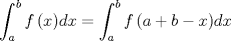 TEX: $$\int_a^b {f\left( x \right)} dx = \int_a^b {f\left( {a + b - x} \right)} dx$$