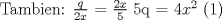 TEX: Tambien:<br />$\frac{q}{2x}$ = $\frac{2x}{5}$<br />5q = 4$x^2$ (1) 