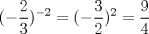 TEX: $$(-\dfrac{2}{3})^{-2}=(-\dfrac{3}{2})^2=\dfrac{9}{4}$$