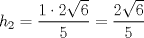 TEX: $h_2=\dfrac{1\cdot 2\sqrt{6}}{5}=\dfrac{2\sqrt{6}}{5}$