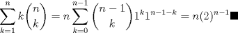 TEX: $\displaystyle\sum_{k=1}^{n}k\dbinom{n}{k}=n\sum_{k=0}^{n-1}\dbinom{n-1}{k}1^k1^{n-1-k}=n(2)^{n-1}\blacksquare$