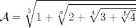 TEX: $\mathcal{A}=\sqrt[2]{1+\sqrt[a]{2+\sqrt[4]{3+\sqrt[5]{4}}}}$