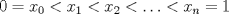 TEX: \[0=x_0<x_1<x_2<\ldots<x_n=1\]