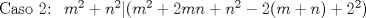 TEX: Caso 2: $\ m^2+n^2|(m^2+2mn+n^2-2(m+n)+2^2)$