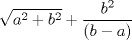 TEX: \[<br />\sqrt {a^2  + b^2 }  + \frac{{b^2 }}<br />{{\left( {b - a} \right)}}{\kern 1pt} <br />\]<br />