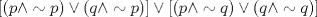 TEX: $$[(p \wedge \sim p) \vee (q \wedge \sim p)] \vee [(p \wedge \sim q) \vee (q \wedge \sim q)]$$