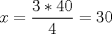 TEX: $x=\dfrac{3*40}{4}=30$