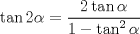 TEX: \[\tan 2\alpha  = \frac{{2\tan \alpha }}{{1 - \tan ^2 \alpha }}\]