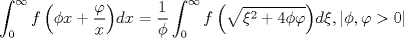 TEX: $$\int_0^\infty  {f\left( {\phi x + \frac{\varphi }{x}} \right)} dx = \frac{1}{\phi }\int_0^\infty  {f\left( {\sqrt {\xi ^2  + 4\phi \varphi } } \right)} d\xi ,\left| {\phi ,\varphi  > 0} \right|$$