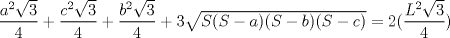 TEX: $\dfrac{a^{2}\sqrt{3}}{4}+\dfrac{c^{2}\sqrt{3}}{4}+\dfrac{b^{2}\sqrt{3}}{4}+3\sqrt{S(S-a)(S-b)(S-c)}=2(\dfrac{L^{2}\sqrt{3}}{4})$