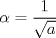 TEX: <br />$$\alpha =\frac{1}{\sqrt{a}}$$<br />