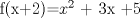 TEX: f(x+2)=$x^2$ + 3x +5