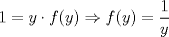 TEX: $1=y\cdot f(y) \Rightarrow f(y)=\dfrac{1}{y}$