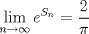 TEX: $\displaystyle \lim_{n \to \infty} e^{S_{n}} = \frac{2}{\pi}$