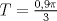 TEX: $T=\frac{0,9\pi}{3}$