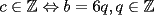 TEX: $c\in\mathbb{Z}\Leftrightarrow b=6q,q\in\mathbb{Z}$