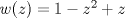 TEX: $w(z)=1-z^2+z$