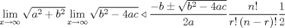 TEX: $$<br />\mathop {\lim }\limits_{x \to \infty } \sqrt {a^2  + b^2 } \mathop {\lim }\limits_{x \to \infty } \sqrt {b^2  - 4ac}  \triangleleft \frac{{ - b \pm \sqrt {b^2  - 4ac} }}{{2a}}\frac{{n!}}{{r!\left( {n - r} \right)!}}\frac{1}{2}<br />$$<br />