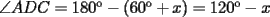 TEX: $\angle ADC=180^\mathrm{o}-(60^\mathrm{o}+x)=120^\mathrm{o}-x$