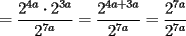 TEX: $\displaystyle =\frac{2^{4a} \cdot 2^{3a}}{2^{7a}}=\frac{2^{4a+3a}}{2^{7a}}=\frac{2^{7a}}{2^{7a}}$