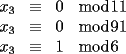 TEX: $\begin{array}{rcll}<br />x_3 & \equiv & 0 & \bmod 11 \\<br />x_3 & \equiv & 0 & \bmod 91 \\<br />x_3 & \equiv & 1 & \bmod 6<br />\end{array}$