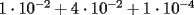 TEX: $1 \cdot 10^{-2}+ 4 \cdot 10^{-2}+1 \cdot 10^{-4}$ 