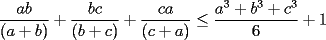 TEX: \noindent $\displaystyle \frac{ab}{(a+b)} + \frac{bc}{(b+c)} + \frac{ca}{(c+a)} \le \frac{a^3+b^3+c^3}{6} + 1$