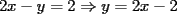 TEX: \noindent $<br />2x-y=2\Rightarrow y=2x-2<br />$