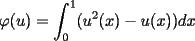 TEX: \varphi(u)=\int_{0}^{1}(u^2(x)-u(x))dx