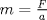 TEX: $m=\frac{F}{a}$