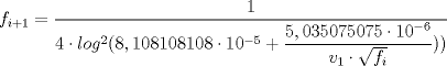 TEX: $f_{i+1} = \dfrac{1}{4 \cdot log^2(8,108108108 \cdot 10^{-5} + \dfrac{5,035075075 \cdot 10^{-6}}{v_{1} \cdot \sqrt{f_i}}) )}$