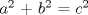 TEX: $a^2$ + $b^2$ = $c^2$