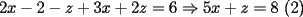 TEX: \noindent $<br />2x-2-z+3x+2z=6\Rightarrow 5x+z=8$ (2)