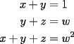 TEX: \begin{align}<br />x+y & = 1 \notag \\<br />y+z & = w \notag \\<br />x+y+z &= w^2 \notag<br />\end{align}