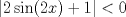 TEX: \[<br />\left| {2\sin (2x) + 1} \right| < 0<br />\]<br />