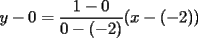 TEX: $y-0=\displaystyle \frac{1-0}{0-(-2)}(x-(-2))$