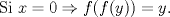 TEX: Si $x=0 \Rightarrow f(f(y))=y$.