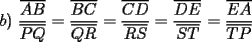 TEX: $b)$ $\displaystyle\frac{\overline{AB}}{\overline{PQ}}=\displaystyle\frac{\overline{BC}}{\overline{QR}}=\displaystyle\frac{\overline{CD}}{\overline{RS}}=\displaystyle\frac{\overline{DE}}{\overline{ST}}=\displaystyle\frac{\overline{EA}}{\overline{TP}}$