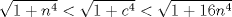 TEX: $$\sqrt{1+n^{4}}<\sqrt{1+c^{4}}<\sqrt{1+16n^{4}}$$